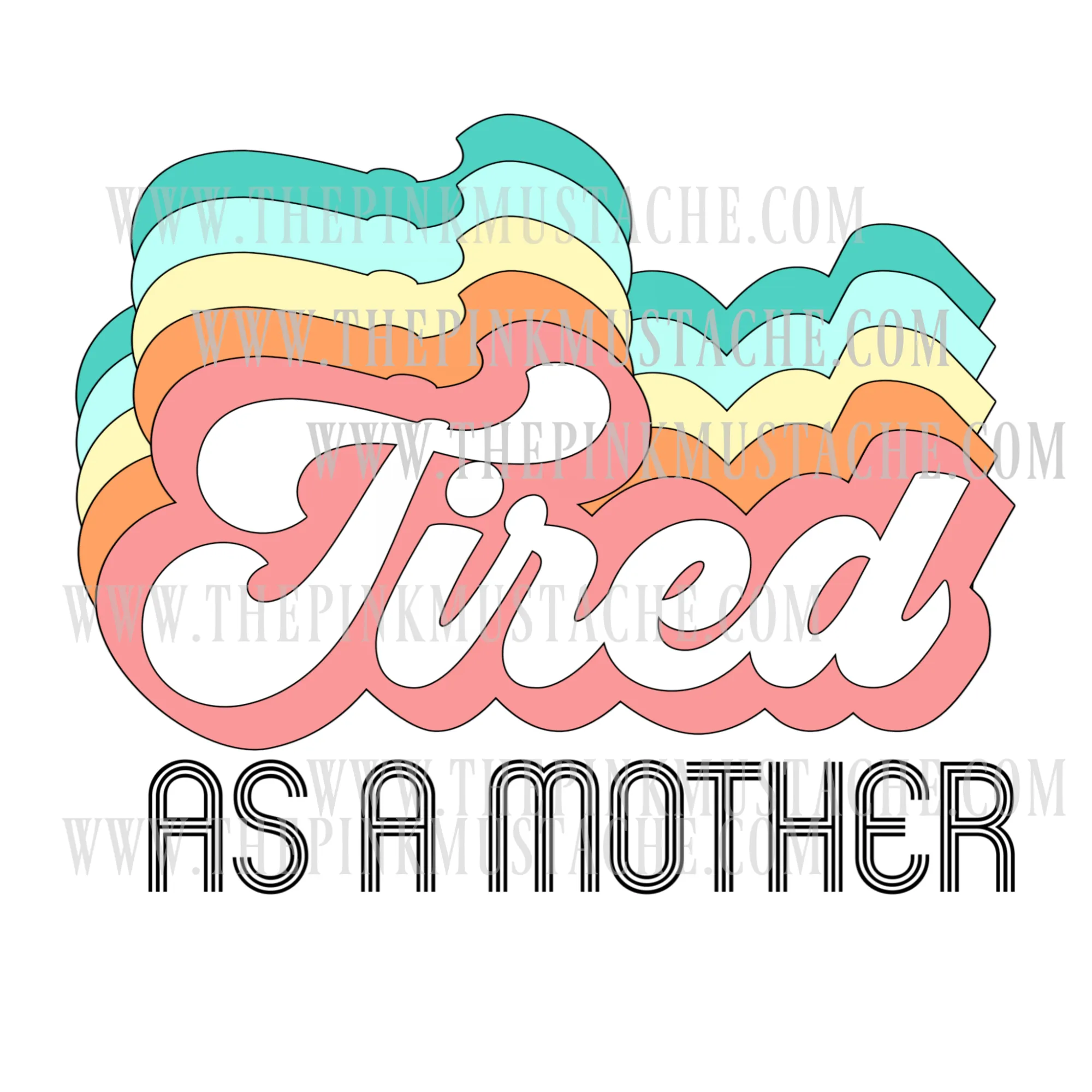 Tired As A Mother Retro Sublimation Design/ PNG Design